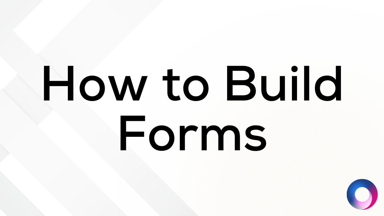 How to Build Forms (NEW)